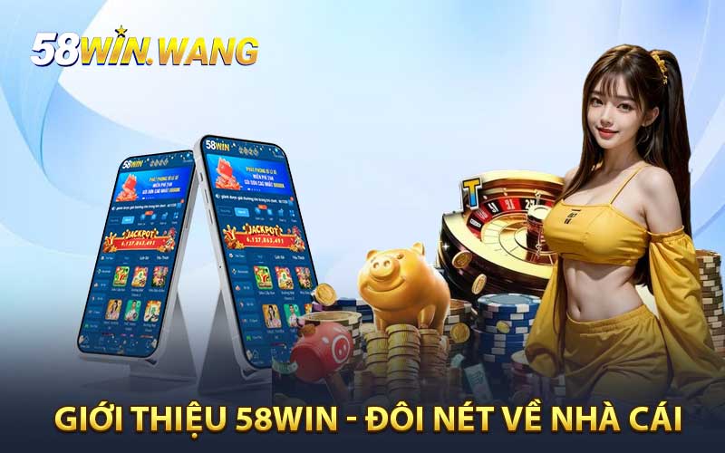 Giới thiệu 58WIN - Đôi nét về nhà cái